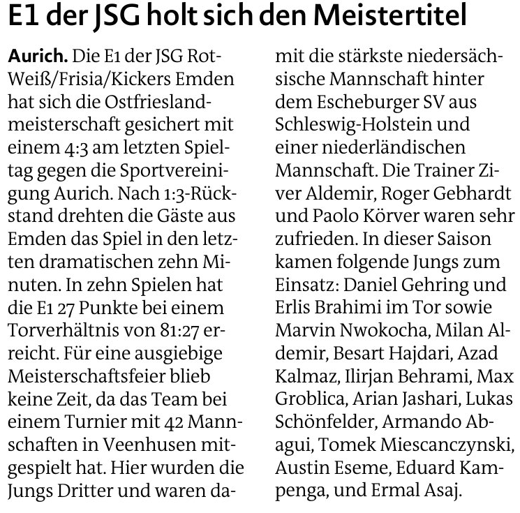 Die E1 der JSG TuS Rot-Weiß / Kickers Emden hat sich die Ostfrieslandmeisterschaft gesichert, mit einem 4:3 am letzten Spieltag.